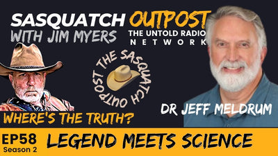 Legend Meets Science: Where's the Truth? | The Sasquatch Outpost #58