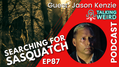 Searching for Sasquatch with Jason Kenzie | Talking Weird #87