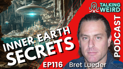 Inner Earth Secrets with Bret Lueder | Talking Weird #116