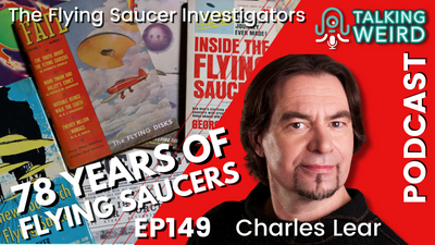 78 Years of Flying Saucers with Charles Lear | Talking Weird #149