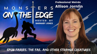 Fairies, the Fae, and other Strange Creatures with Guest Allison Jornlin | Monsters on the Edge #128