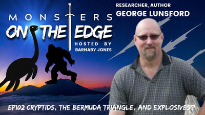 Cryptids, The Bermuda Triangle, and Explosives? W/ Guest George Lunsford | Monsters on the Edge #102
