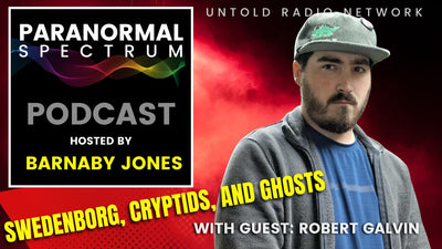 Swedenborg, Cryptids, and Ghosts with Guest Robert Galvin | Paranormal Spectrum #74