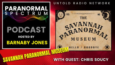Savannah Paranormal Museum with Guest Megan & Chris Soucy | Paranormal Spectrum #70