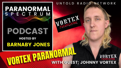 Vortex Paranormal with Guest Johnny Vortex | Paranormal Spectrum #72