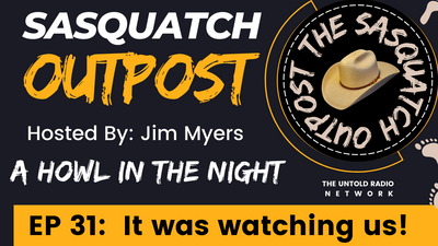 It was watching us! | The Sasquatch Outpost #31