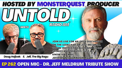 Open Mic - Dr Jeff Meldrum Tribute Show | Untold Radio AM #262
