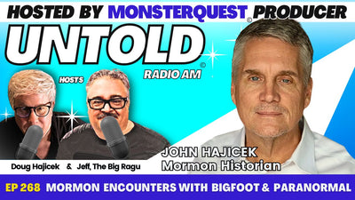 Mormon  Encounters With  Bigfoot & Paranormal with John Hajicek | Untold Radio AM #268