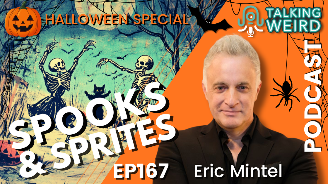 Spooks & Sprites with Eric Mintel | Talking Weird #167 – Untold Radio AM