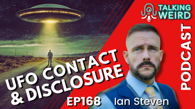 UFO Contact & Disclosure with Ian Steven | Talking Weird #168