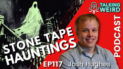 Stone Tape Hauntings with Josh Hughes | Talking Weird #117