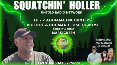 Alabama Encounters: Bigfoot and Dogman Close to Home with Mark Green | Squatchin' Holler #7