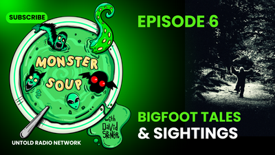 Bigfoot Tales and Sightings | Monster Soup #6