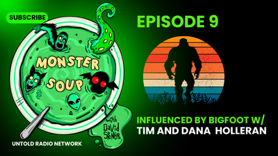 Influenced by Bigfoot w/Tim and Dana Halloran | Monster Soup #9