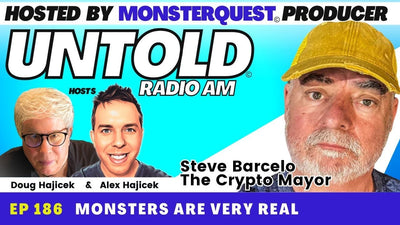 Monsters Are Very Real with Steve Barcelo | Untold Radio AM #186